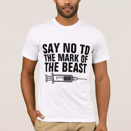 SAY NO TO THE MARK OF THE BEAST T_SHIRTS