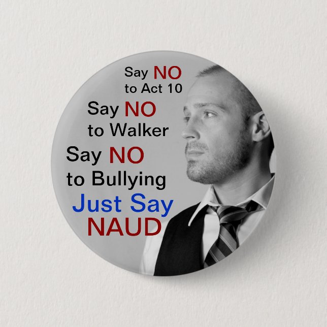 Say NO to Walker - Just Say NAUD! Button (Front)
