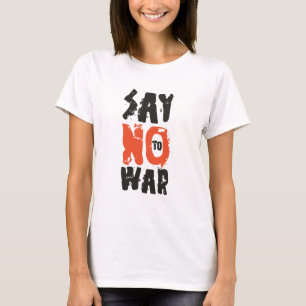 Say No To War T-Shirt