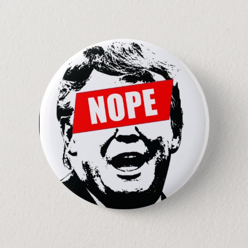 Say Nope to Trump Button
