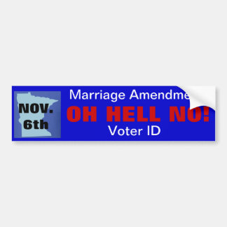 Say OH HELL NO! to Minnesota Amendments Bumper Sticker