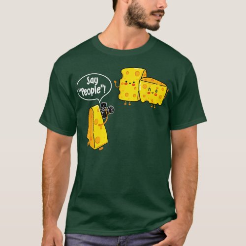 Say People  Cheese Lover Food Dairy Milk Gouda Che T_Shirt