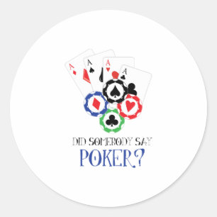 Say Poker? Classic Round Sticker
