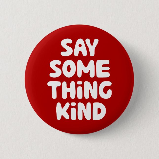 Say Some Thing Kind Button (Front)