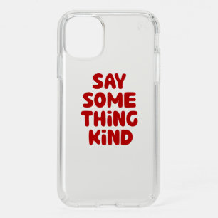 Say Some Thing Kind Speck iPhone 11 Case