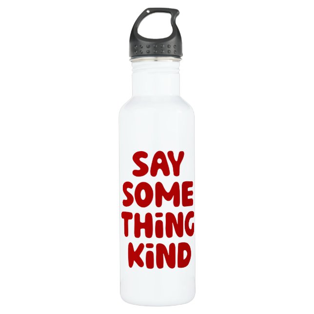 Say Some Thing Kind Stainless Steel Water Bottle (Front)