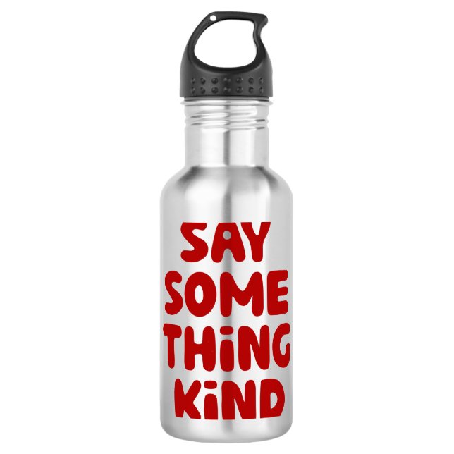 Say Some Thing Kind Stainless Steel Water Bottle (Front)