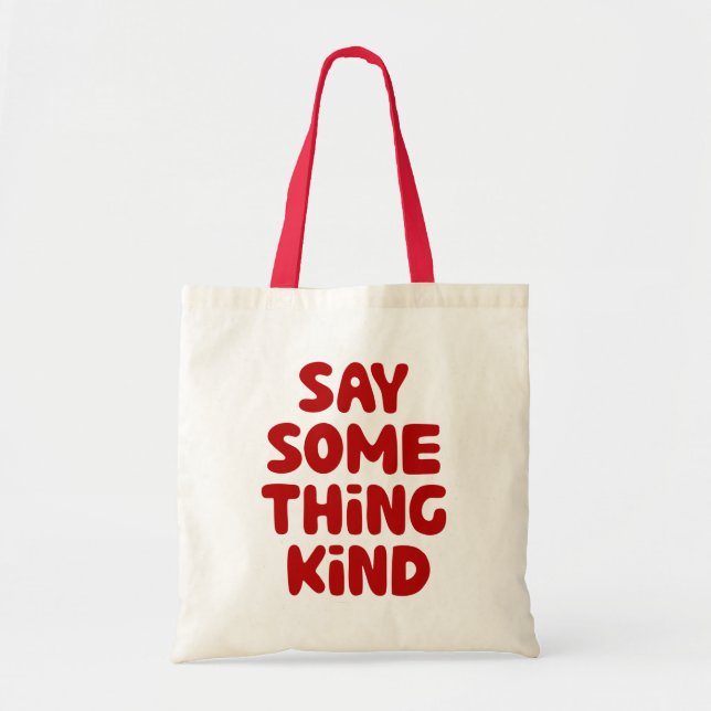 Say Some Thing Kind Tote Bag (Front)