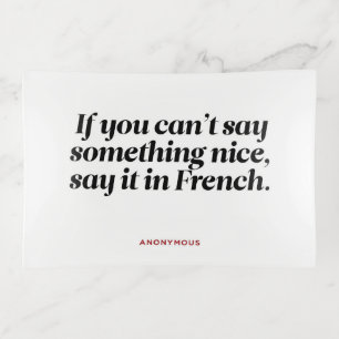 Say Something Nice or French Trinket Tray