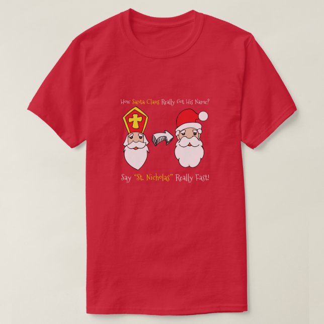 Say St. Nicholas Really Fast T-Shirt (Design Front)
