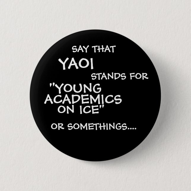 SAY That, YAOI, STANDS FOR, ON ICE", "YOUNG, AC... Button (Front)