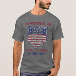 Say Their Names, Joe! Never forget 08/26/2021 T-Shirt