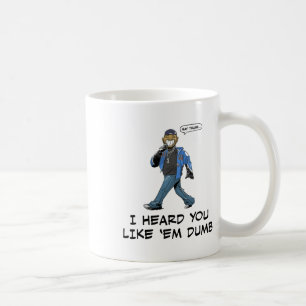 Say Trump I Heard You Like em Dumb Funny  Coffee Mug