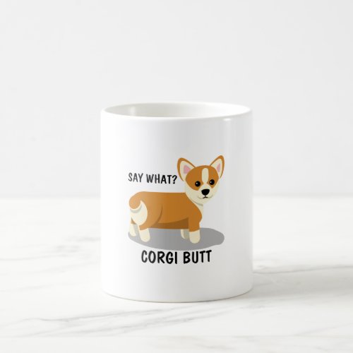Say What Corgi Butt Coffee Mug