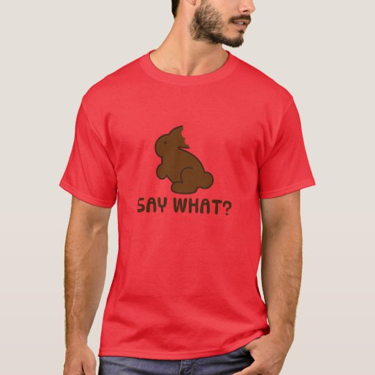 Say What? T-Shirt