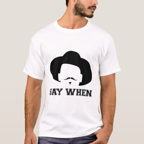 SAY WHENfunny tombstone  doc holliday Fan  lover T_Shirt