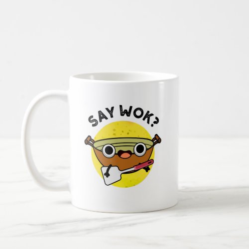 Say Wok Funny Chinese Wok Pun Coffee Mug