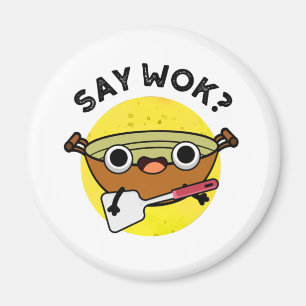 Say Wok Funny Chinese Wok Pun Magnet