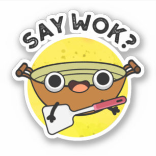 Say Wok Funny Chinese Wok Pun Sticker