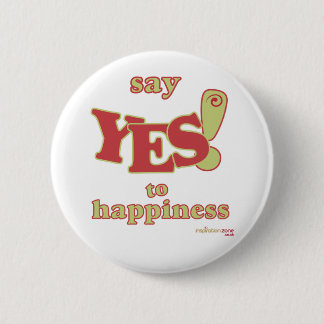 Say Yes to Happiness Badge Button