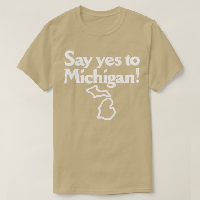 Say Yes to Michigan T-Shirt (Design Front)