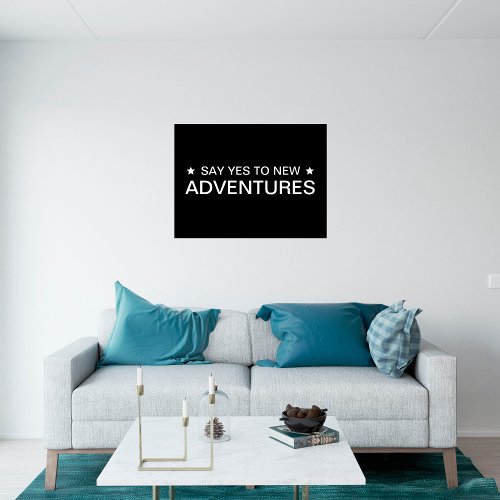 SAY YES TO NEW ADVENTURE MOTIVATIONAL  POSTER