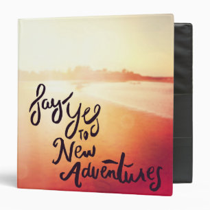 Say Yes To New Adventures 3 Ring Binder