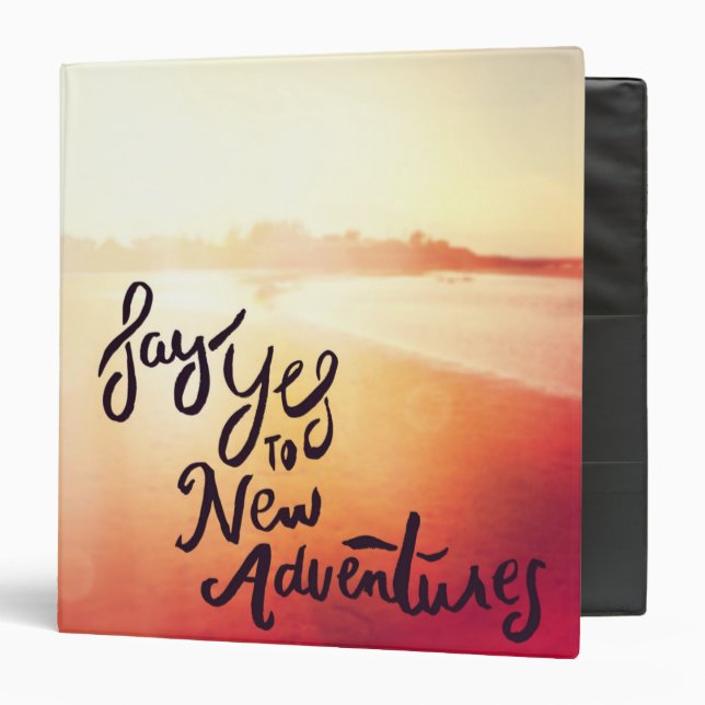 Say Yes To New Adventures 3 Ring Binder (Front/Inside)
