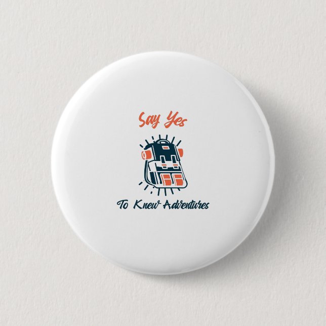 Say Yes To New Adventures Button (Front)