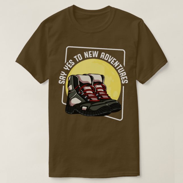 Say Yes To New Adventures Hiking T-Shirt (Design Front)