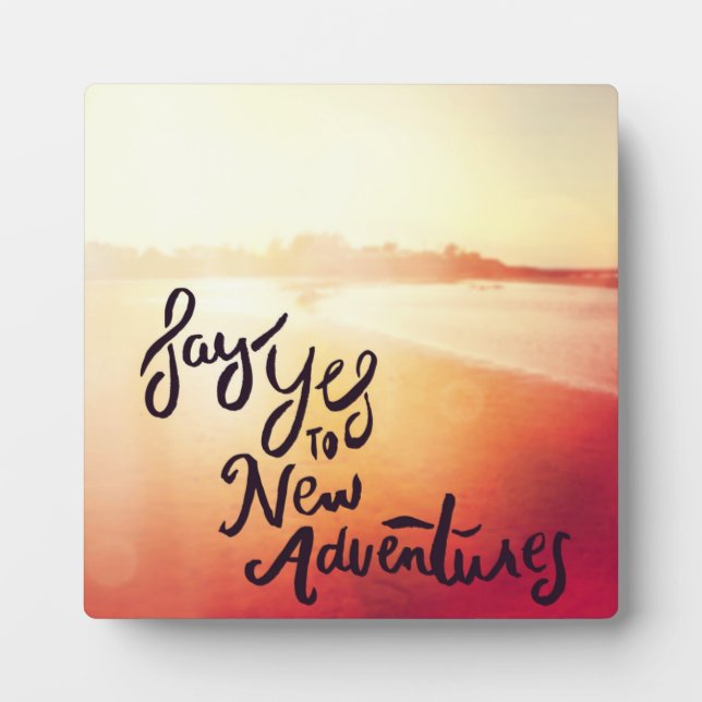Say Yes To New Adventures Plaque (Front)