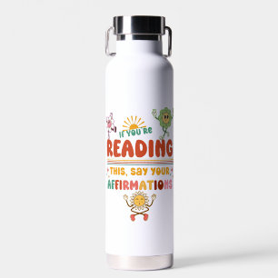 Say Your Affirmations Positive Vibes Morning Water Bottle
