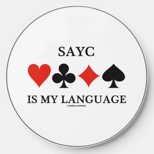 SAYC Is My Language Four Card Suits Wireless Charger