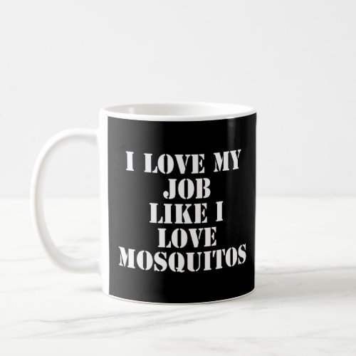 Saying About Job Working Work Mosquitos Florida Te Coffee Mug