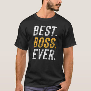 Saying Best Boss Ever Boss Day Employee Appreciat T-Shirt