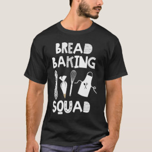 Saying Bread Baking Cooking Women Men Chef Cook Wo T-Shirt