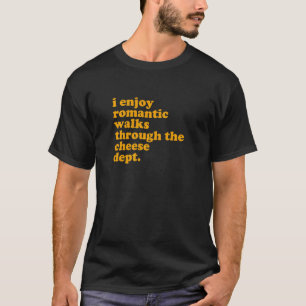 Saying Cheese Gouda Feta Cheddar Foodie 1 T-Shirt