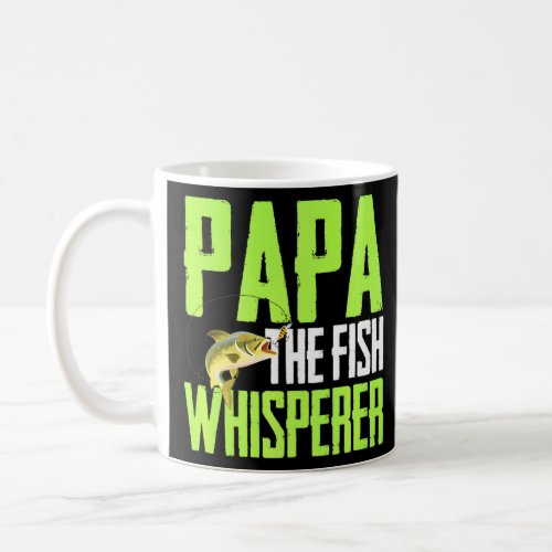 Saying For Fishing _ Papa The Fish Whisper Fish Ar Coffee Mug