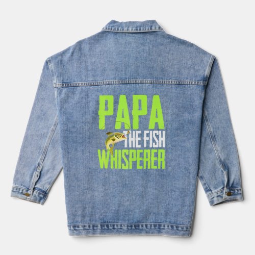 Saying For Fishing _ Papa The Fish Whisper Fish Ar Denim Jacket