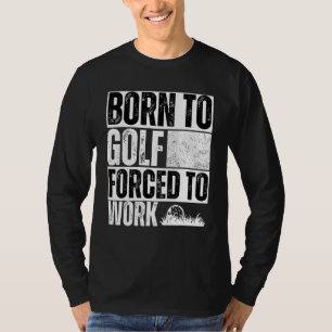 Saying Golfing Golfer Sarcastic Quote Golf T-Shirt