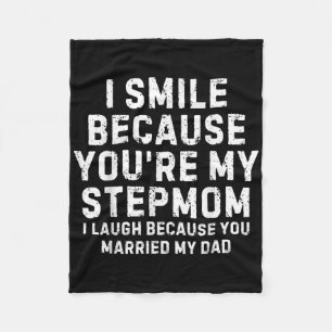 Saying Im Smiling Because You Are My Stepmom Women Fleece Blanket
