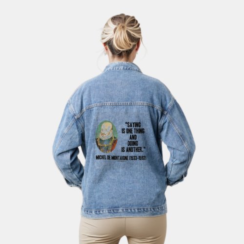 Saying Is One Thing Doing Is Another de Montaigne Denim Jacket
