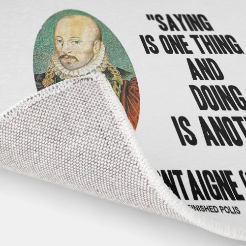 Saying Is One Thing Doing Is Another de Montaigne Rug