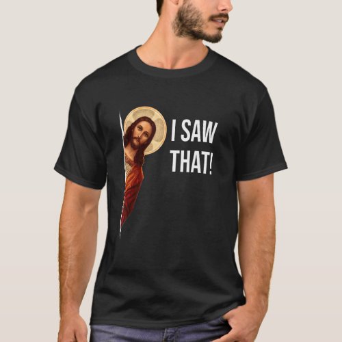 Saying Jesus Meme I Saw That Christian T_Shirt