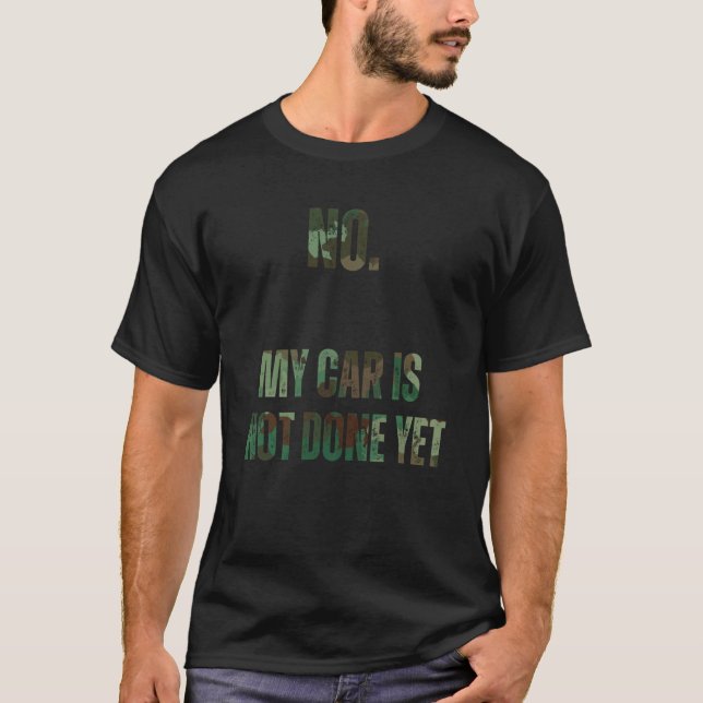 Saying My Car Isn't Done Yet Sarcastic Dad Women M T-Shirt (Front)