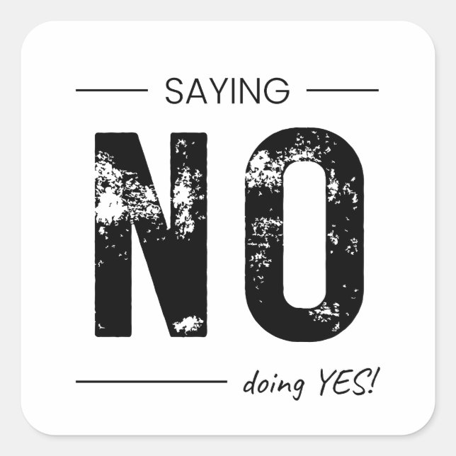 Saying NO, Doing YES! Sarcastic Humor Design Square Sticker (Front)
