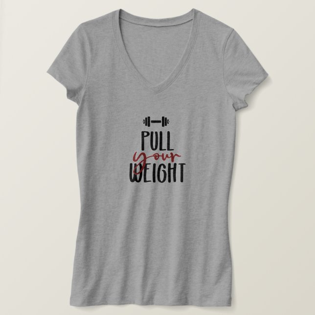 Saying Pull Your Weight Barbell T-Shirt (Design Front)