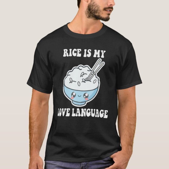 Saying Rice Is My Love Language T-Shirt (Front)