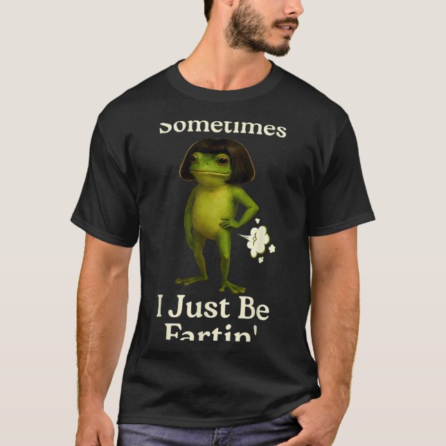 Saying Sometimes Just Fartin Frog Frog I Laugh T-Shirt (Front)