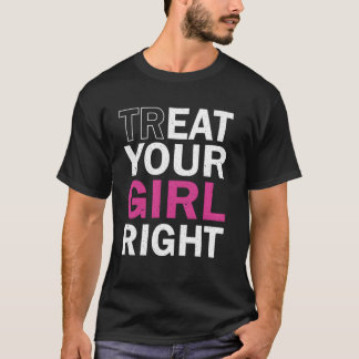 Saying Treat Your Right T-Shirt